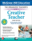 Image for The Organized Teacher&#39;s Guide to Being a Creative Teacher, Grades K-6, Third Edition