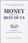 Image for Money for the rest of us  : 10 questions to master successful investing
