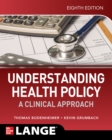 Image for Understanding Health Policy: A Clinical Approach, Eighth Edition