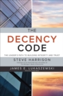 Image for The Decency Code: The Leader&#39;s Path to Building Integrity and Trust