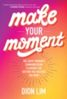 Image for Make Your Moment: The Savvy Woman’s Communication Playbook for Getting the Success You Want