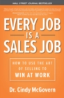 Image for Every Job is a Sales Job: How to Use the Art of Selling to Win at Work