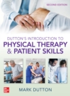 Image for Dutton&#39;s Introduction to Physical Therapy and Patient Skills, Second Edition