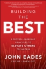 Image for Building the Best: 8 Proven Leadership Principles to Elevate Others to Success