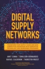 Image for Digital supply networks  : transform your supply chain and gain competitive advantage with disruptive technology and reimagined processes
