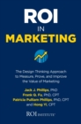 Image for ROI in Marketing: The Design Thinking Approach to Measure, Prove, and Improve the Value of Marketing