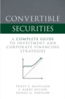 Image for Convertible Securities: A Complete Guide to Investment And: A Complete Guide to Investment and Corporate Financing Strategies