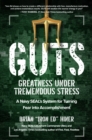 Image for GUTS: Greatness Under Tremendous Stress: A Navy SEAL&#39;s System for Turning Fear Into Accomplishment