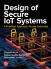 Image for Design of Secure IoT Systems: A Practical Approach Across Industries