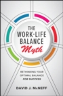 Image for The Work-Life Balance Myth: Rethinking Your Optimal Balance for Success