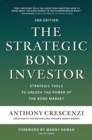 Image for The strategic bond investor  : strategies and tools to unlock the power of the bond market