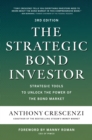 Image for The strategic bond investor: strategies and tools to unlock the power of the bond market