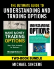 Image for The Ultimate Guide to Understanding and Trading Options: Two-Book Bundle