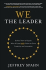 Image for We the Leader: Build a Team of Equals Who All Lead and Follow to Drive Creativity and Innovation