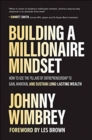 Image for Building a Millionaire Mindset: How to Use the Pillars of Entrepreneurship to Gain, Maintain, and Sustain Long-Lasting Wealth
