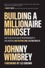 Image for Building a Millionaire Mindset: How to Use the Pillars of Entrepreneurship to Gain, Maintain, and Sustain Long-Lasting Wealth