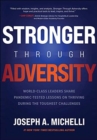 Image for Stronger Through Adversity: World-Class Leaders Share Pandemic-Tested Lessons on Thriving During the Toughest Challenges