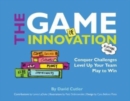 Image for The GAME of Innovation: Conquer Challenges. Level Up Your Team. Play to Win