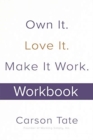 Image for Own It. Love It. Make It Work.: How to Make Any Job Your Dream Job. Workbook