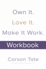 Image for Own It. Love It. Make It Work.: How to Make Any Job Your Dream Job. Workbook