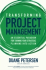 Image for Transforming Project Management: An Essential Paradigm for Turning Your Strategic Planning Into Action
