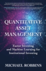 Image for Quantitative Asset Management: Factor Investing and Machine Learning for Institutional Investing