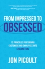Image for From impressed to obsessed  : 12 principles for turning customers and employees into life-long fans