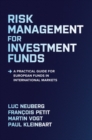 Image for Risk management for investment funds  : a practical guide for European funds in international markets