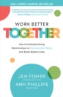 Image for Work Better Together: How to Cultivate Strong Relationships to Maximize Well-Being and Boost Bottom Lines