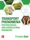 Image for Transport phenomena for biological and agricultural engineers  : a problem based approach