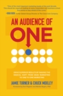 Image for An Audience of One: Drive Superior Results by Making the Radical Shift from Mass Marketing to One-to-One Marketing