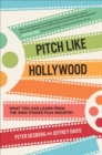 Image for Pitch Like Hollywood: What You Can Learn from the High-Stakes Film Industry