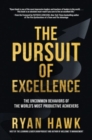 Image for The pursuit of excellence  : the uncommon behaviors of the world&#39;s most productive achievers