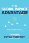 Image for The Social Impact Advantage: Win Customers and Talent By Harnessing Your Business For Good