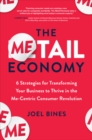 Image for The metail economy  : 6 strategies for transforming your business to thrive in the me-centric consumer revolution