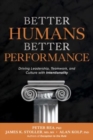 Image for Better humans, better performance  : driving leadership, teamwork, and culture with intentionality