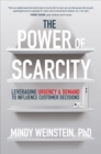 Image for The Power of Scarcity: Leveraging Urgency and Demand to Influence Customer Decisions