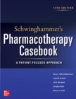 Image for Schwinghammer&#39;s Pharmacotherapy Casebook: A Patient-Focused Approach, Twelfth Edition