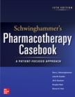 Image for Schwinghammer&#39;s Pharmacotherapy Casebook: A Patient-Focused Approach, Twelfth Edition