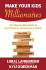 Image for Make your kids millionaires  : the step-by-step guide to lead children to financial freedom