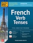 Image for Practice Makes Perfect: French Verb Tenses, Premium Fourth Edition