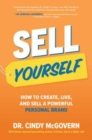 Image for Sell yourself  : how to create, live, and sell a powerful personal brand