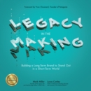 Image for Legacy in the Making : Building a Long-Term Brand to Stand Out in a Short-Term World