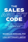 Image for The sales agility code: deploy situational fluency to win more sales