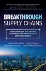 Image for Breakthrough Supply Chains: How Companies and Nations Can Thrive and Prosper in an Uncertain World