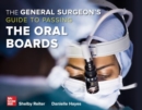 Image for The general surgeon&#39;s guide to passing the oral boards