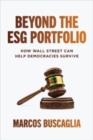 Image for Beyond the ESG portfolio  : how Wall Street can help democracies survive
