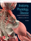 Image for Anatomy, physiology &amp; disease  : foundations for the health professions