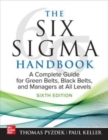 Image for The Six Sigma handbook  : a complete guide for green belts, black belts, and managers at all levels
