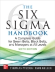 Image for Six Sigma Handbook, Sixth Edition: A Complete Guide for Green Belts, Black Belts, and Managers at All Levels